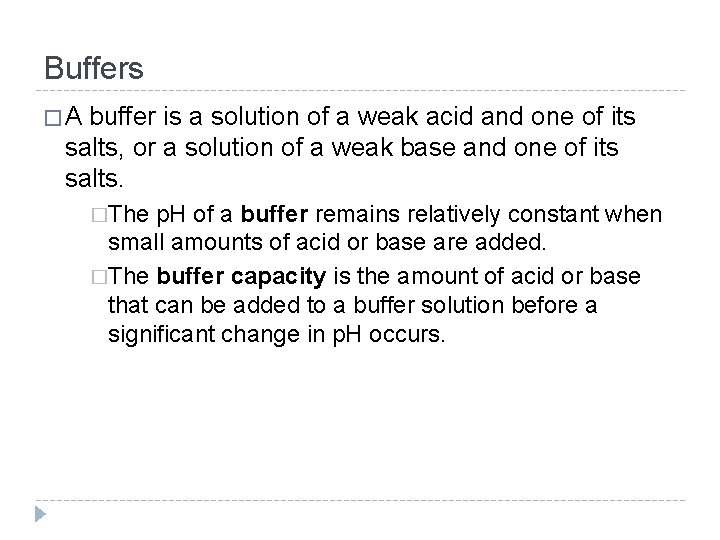 Buffers �A buffer is a solution of a weak acid and one of its