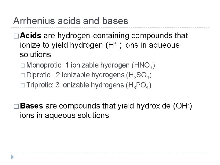 Arrhenius acids and bases � Acids are hydrogen-containing compounds that ionize to yield hydrogen