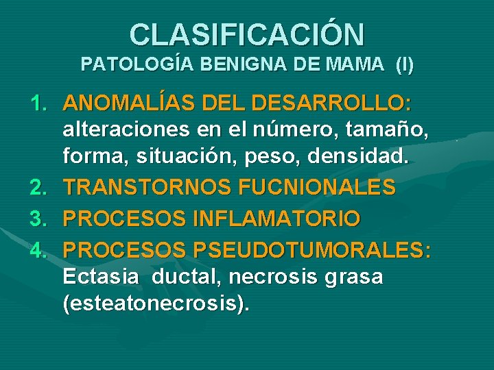 CLASIFICACIÓN PATOLOGÍA BENIGNA DE MAMA (I) 1. ANOMALÍAS DEL DESARROLLO: alteraciones en el número,