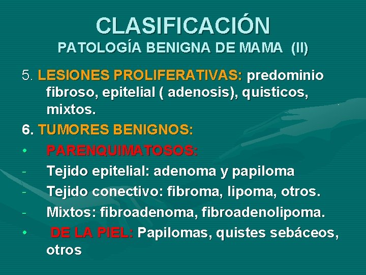 CLASIFICACIÓN PATOLOGÍA BENIGNA DE MAMA (II) 5. LESIONES PROLIFERATIVAS: predominio fibroso, epitelial ( adenosis),