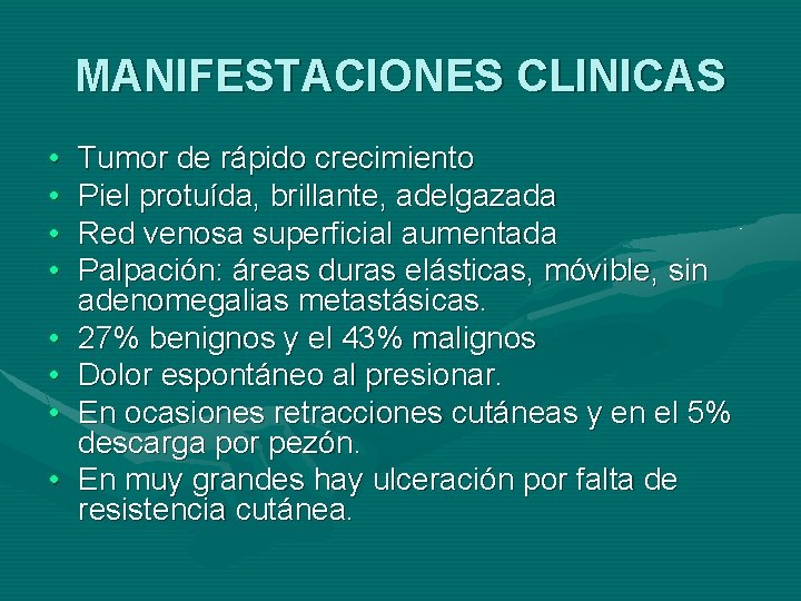 MANIFESTACIONES CLINICAS • • Tumor de rápido crecimiento Piel protuída, brillante, adelgazada Red venosa