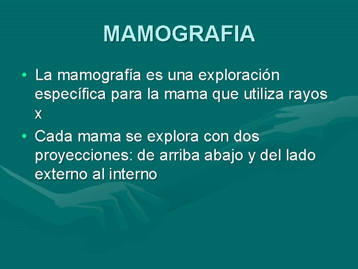 MAMOGRAFIA • La mamografía es una exploración específica para la mama que utiliza rayos