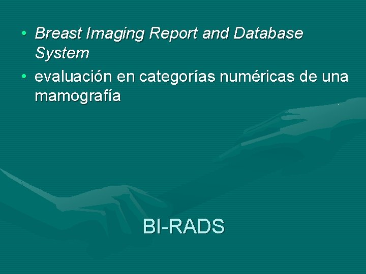  • Breast Imaging Report and Database System • evaluación en categorías numéricas de