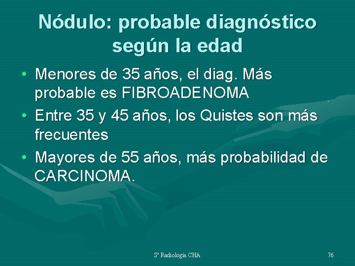 Nódulo: probable diagnóstico según la edad • Menores de 35 años, el diag. Más