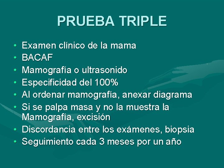 PRUEBA TRIPLE • • • Examen clínico de la mama BACAF Mamografía o ultrasonido