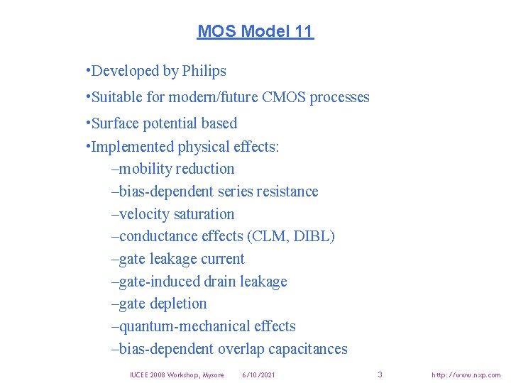 MOS Model 11 • Developed by Philips • Suitable for modern/future CMOS processes •