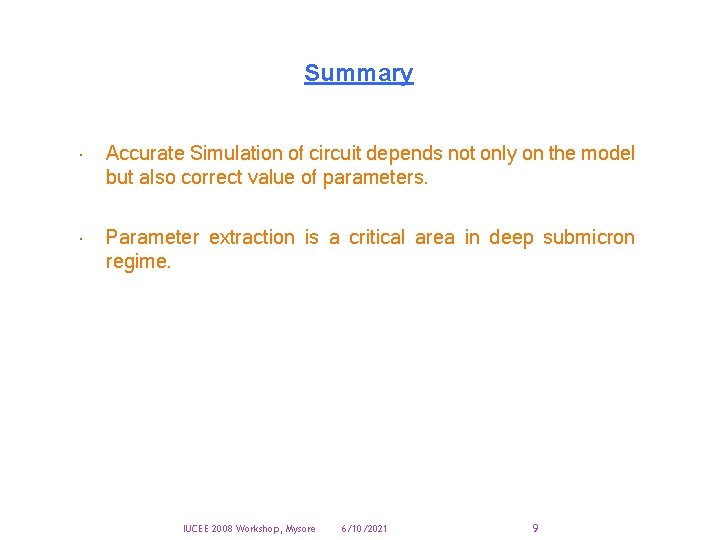 Summary Accurate Simulation of circuit depends not only on the model but also correct