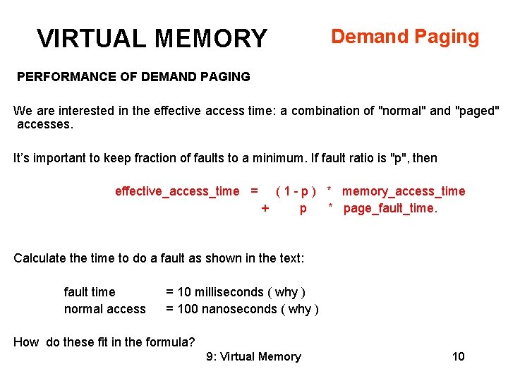 VIRTUAL MEMORY Demand Paging PERFORMANCE OF DEMAND PAGING We are interested in the effective VIRTUAL MEMORY Demand Paging PERFORMANCE OF DEMAND PAGING We are interested in the effective