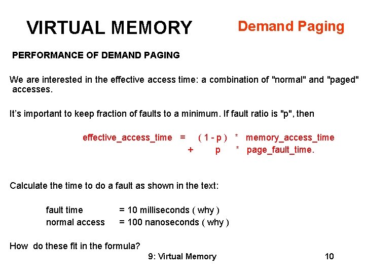 VIRTUAL MEMORY Demand Paging PERFORMANCE OF DEMAND PAGING We are interested in the effective