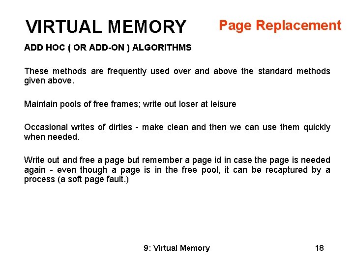 VIRTUAL MEMORY Page Replacement ADD HOC ( OR ADD-ON ) ALGORITHMS These methods are