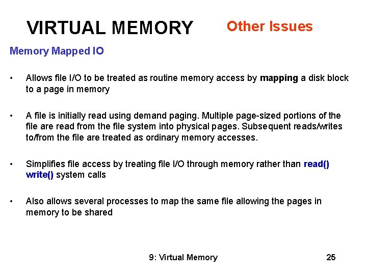 VIRTUAL MEMORY Other Issues Memory Mapped IO • Allows file I/O to be treated