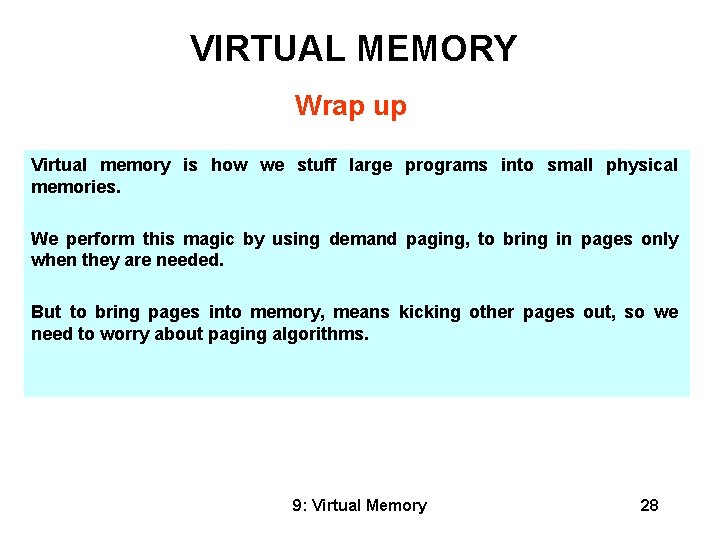 VIRTUAL MEMORY Wrap up Virtual memory is how we stuff large programs into small