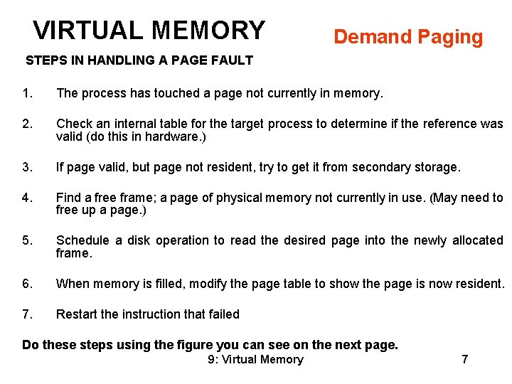 VIRTUAL MEMORY Demand Paging STEPS IN HANDLING A PAGE FAULT 1. The process has