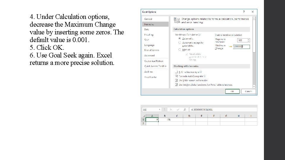 4. Under Calculation options, decrease the Maximum Change value by inserting some zeros. The 4. Under Calculation options, decrease the Maximum Change value by inserting some zeros. The