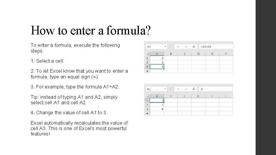 How to enter a formula? To enter a formula, execute the following steps. 1. How to enter a formula? To enter a formula, execute the following steps. 1.