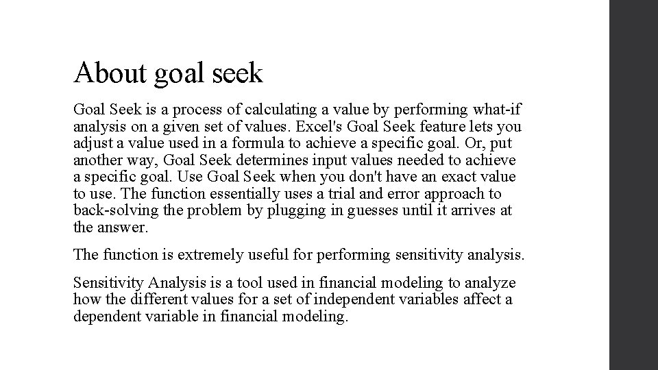About goal seek Goal Seek is a process of calculating a value by performing About goal seek Goal Seek is a process of calculating a value by performing
