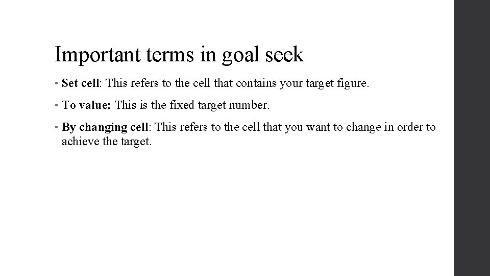 Important terms in goal seek • Set cell: This refers to the cell that Important terms in goal seek • Set cell: This refers to the cell that