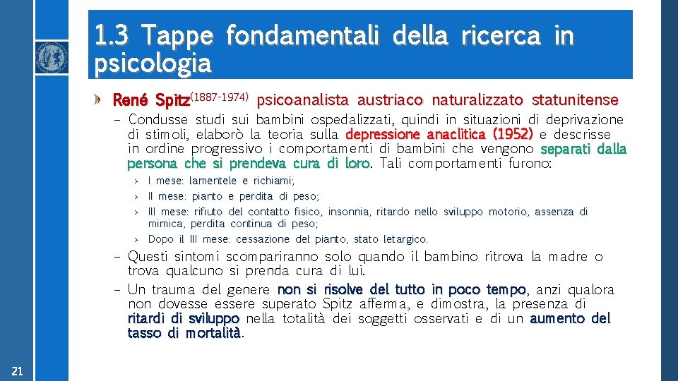 1. 3 Tappe fondamentali della ricerca in psicologia René Spitz(1887 -1974) psicoanalista austriaco naturalizzato