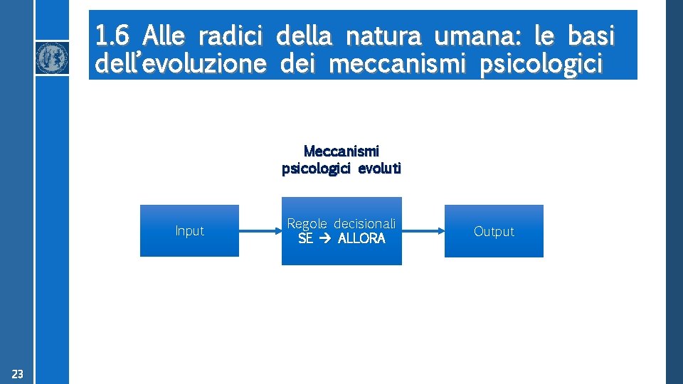 1. 6 Alle radici della natura umana: le basi dell’evoluzione dei meccanismi psicologici Meccanismi