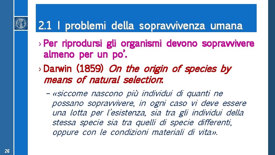 2. 1 I problemi della sopravvivenza umana › Per riprodursi gli organismi devono sopravvivere