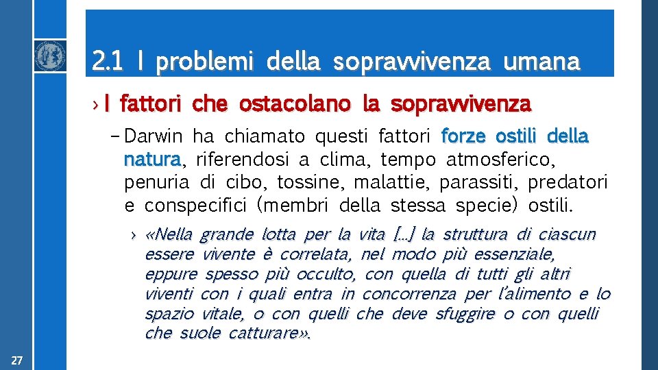 2. 1 I problemi della sopravvivenza umana › I fattori che ostacolano la sopravvivenza