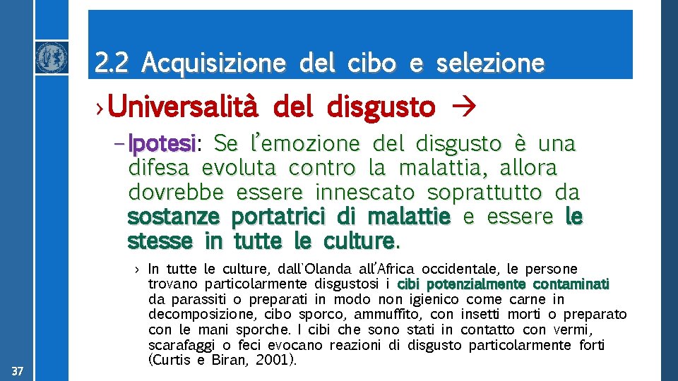 2. 2 Acquisizione del cibo e selezione › Universalità del disgusto – Ipotesi: Ipotesi