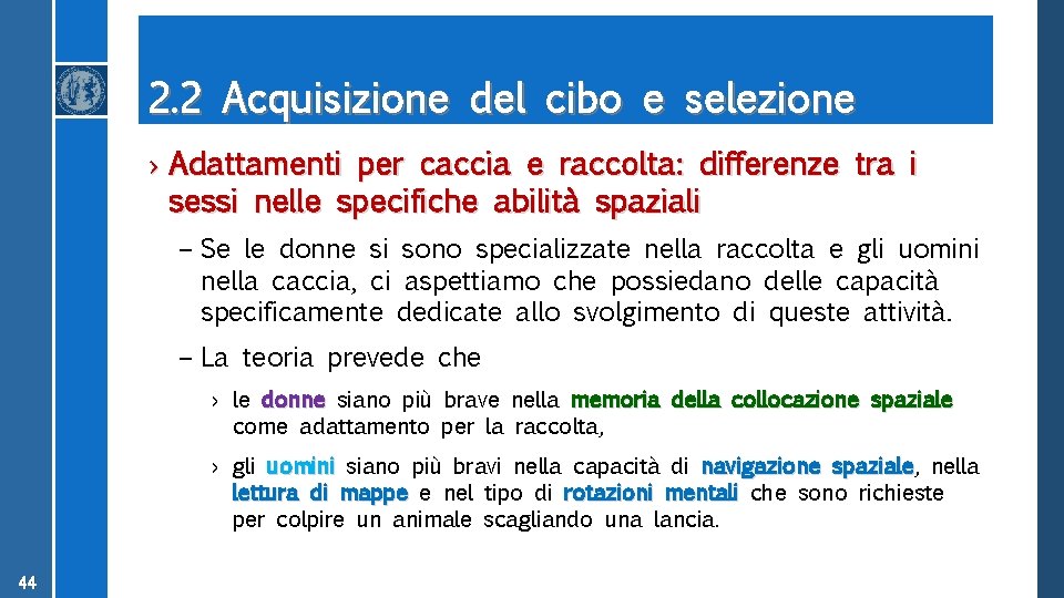 2. 2 Acquisizione del cibo e selezione › Adattamenti per caccia e raccolta: differenze