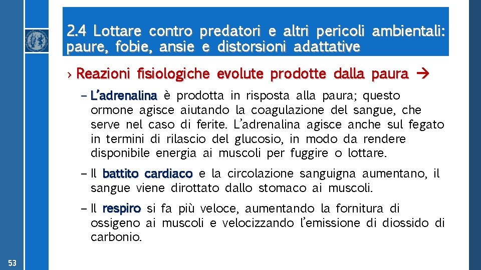 2. 4 Lottare contro paure, fobie, ansie predatori e altri pericoli ambientali: e distorsioni