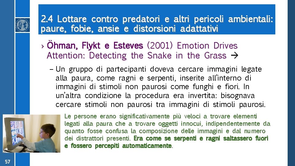 2. 4 Lottare contro paure, fobie, ansie predatori e altri pericoli ambientali: e distorsioni