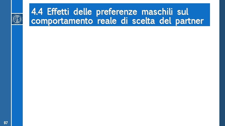 4. 4 Effetti delle preferenze maschili sul comportamento reale di scelta del partner 97