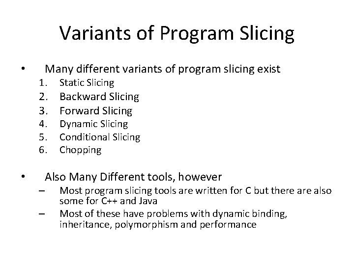 Variants of Program Slicing • Many different variants of program slicing exist 1. Static