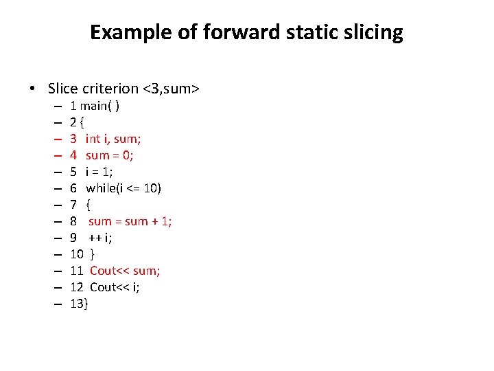 Example of forward static slicing • Slice criterion <3, sum> – – – – Example of forward static slicing • Slice criterion <3, sum> – – – –