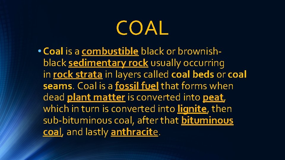 COAL • Coal is a combustible black or brownishblack sedimentary rock usually occurring in