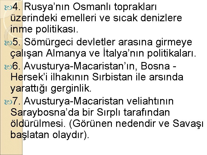  4. Rusya’nın Osmanlı toprakları üzerindeki emelleri ve sıcak denizlere inme politikası. 5. Sömürgeci