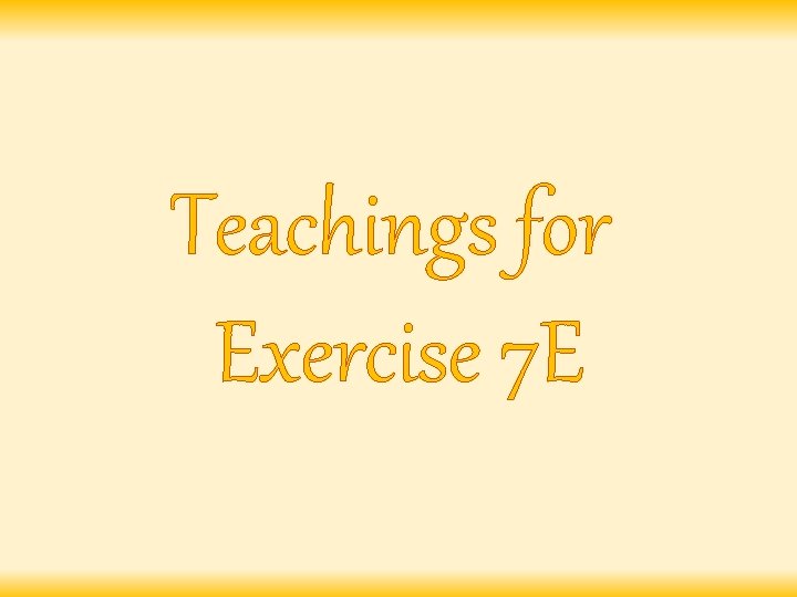 Teachings for Exercise 7 E 