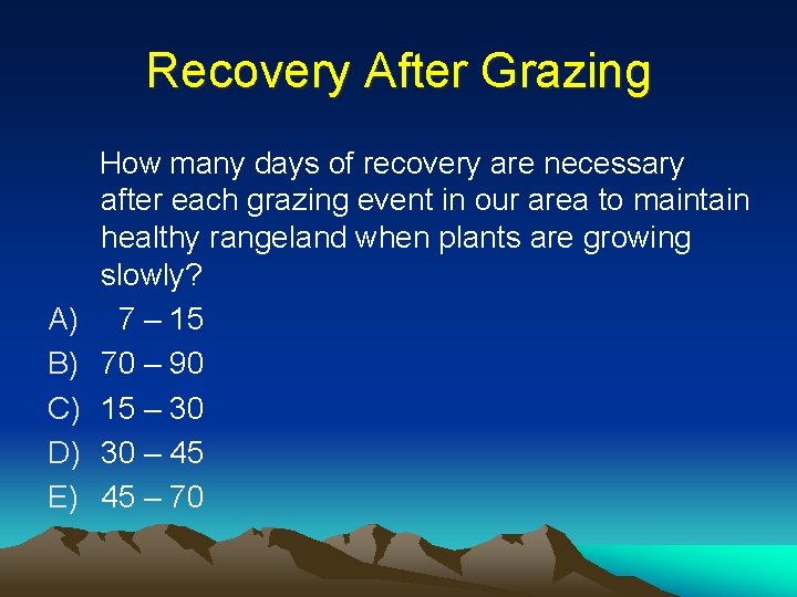 Recovery After Grazing A) B) C) D) E) How many days of recovery are