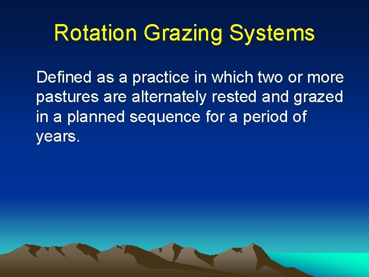 Rotation Grazing Systems Defined as a practice in which two or more pastures are