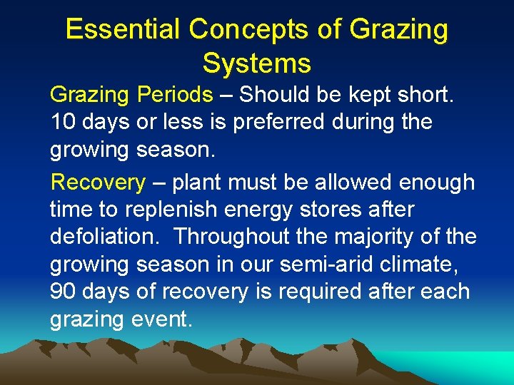 Essential Concepts of Grazing Systems Grazing Periods – Should be kept short. 10 days