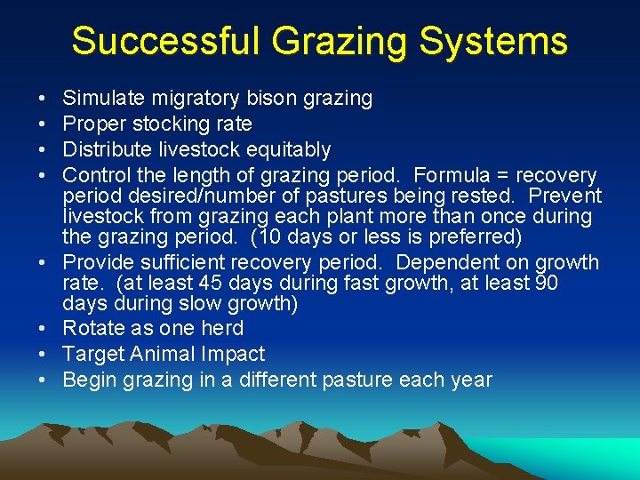 Successful Grazing Systems • • Simulate migratory bison grazing Proper stocking rate Distribute livestock