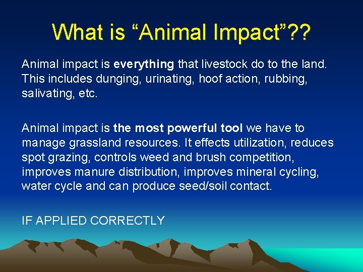 What is “Animal Impact”? ? Animal impact is everything that livestock do to the