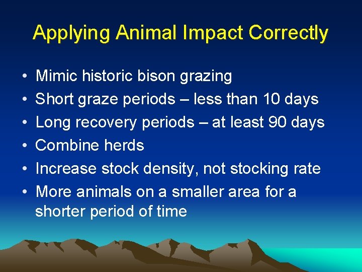 Applying Animal Impact Correctly • • • Mimic historic bison grazing Short graze periods