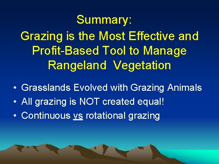 Summary: Grazing is the Most Effective and Profit-Based Tool to Manage Rangeland Vegetation •