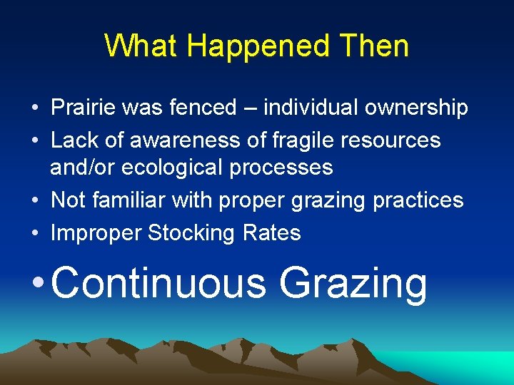 What Happened Then • Prairie was fenced – individual ownership • Lack of awareness