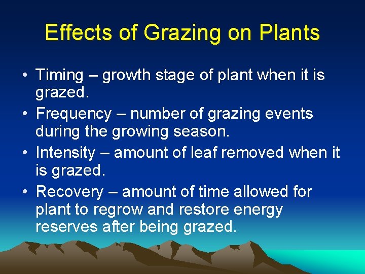 Effects of Grazing on Plants • Timing – growth stage of plant when it