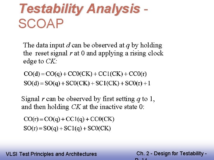 Testability Analysis SCOAP The data input d can be observed at q by holding