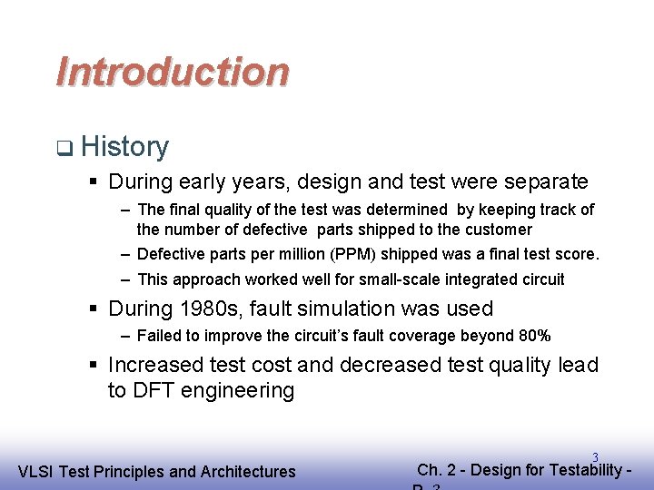 Introduction History During early years, design and test were separate – The final quality