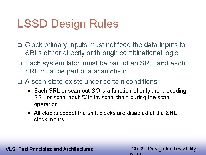 LSSD Design Rules Clock primary inputs must not feed the data inputs to SRLs