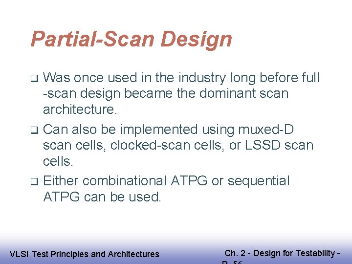 Partial-Scan Design Was once used in the industry long before full -scan design became