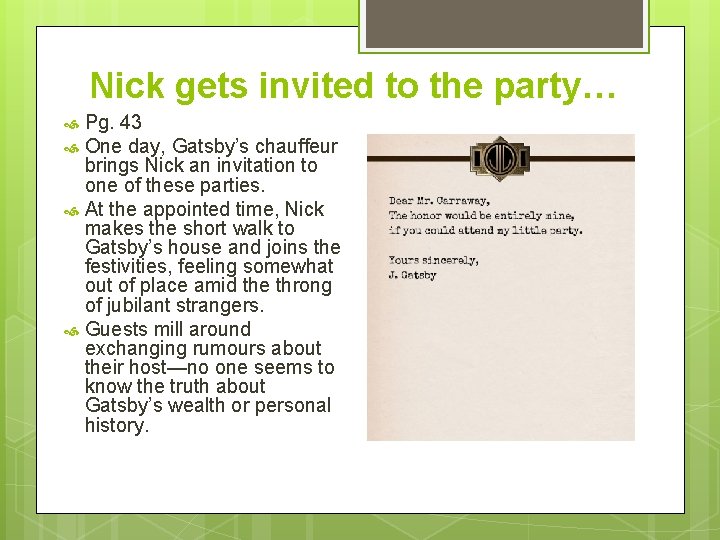 Nick gets invited to the party… Pg. 43 One day, Gatsby’s chauffeur brings Nick