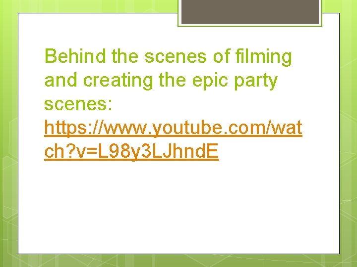 Behind the scenes of filming and creating the epic party scenes: https: //www. youtube.